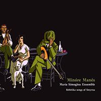 Minore manes by Maria Simoglou Ensemble